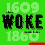 when WOKE means black